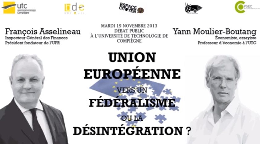 Débat entre François Asselineau et Yann Moulier-Boutang à l’UTC de Compiègne : Union européenne, vers un fédéralisme ou la désintégration ?