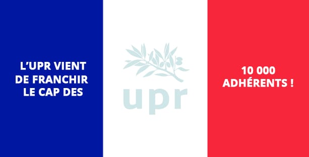 La République nous appelle ! Déjà 10 000 citoyens ont rallié l’UPR pour défendre la République française, la liberté, l’unité et l’indépendance de la France