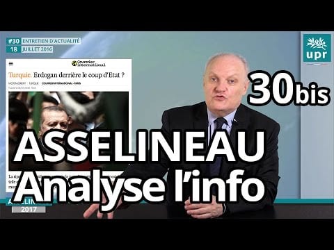 Coup d'État en Turquie – Suites du Brexit – Trump et Clinton – Macron. L'analyse de François Asselineau