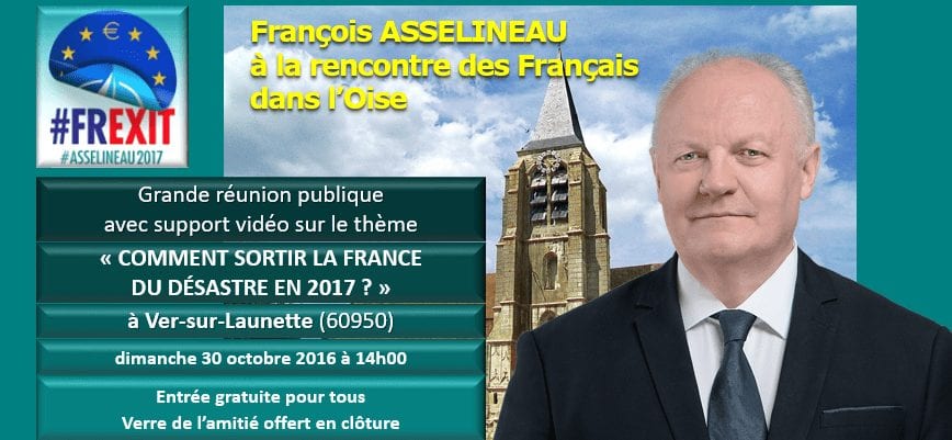Dimanche 30 octobre 2016 : François Asselineau à la rencontre des Français dans l'OISE – Grande réunion publique à VER-SUR-LAUNETTE à 14h00.