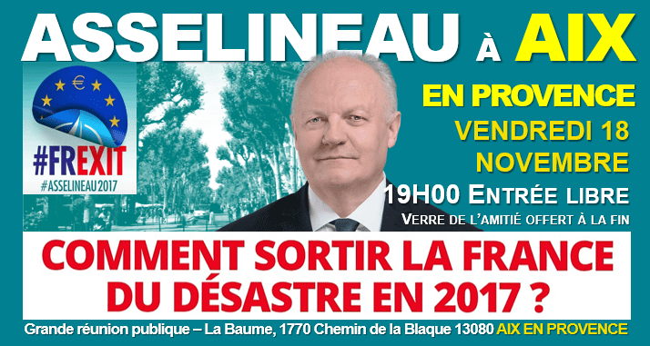 Vendredi 18 novembre 2016 – François Asselineau à la rencontre des Français dans les BOUCHES-DU-RHÔNE – Grande réunion publique à AIX-EN-PROVENCE à 19h00