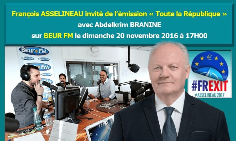 François ASSELINEAU invité de l’émission « TOUTE LA RÉPUBLIQUE » sur BEUR FM le 20 novembre 2016