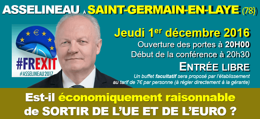 François Asselineau à Saint-Germain-en-Laye (78) le jeudi 1er décembre : « EST-IL ÉCONOMIQUEMENT RAISONNABLE DE SORTIR DE L'UE ET DE L'EURO ? »