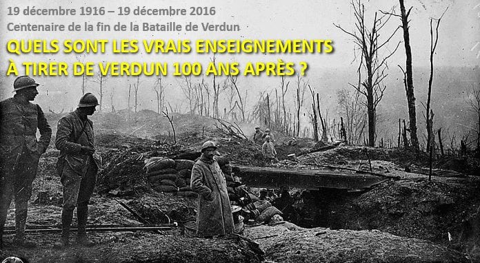 == Centenaire de la fin de la Bataille de Verdun (19 décembre 1916 – 19 décembre 2016) === QUELS SONT LES VRAIS ENSEIGNEMENTS À TIRER DE VERDUN 100 ANS APRÈS ?