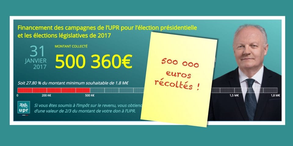 Communiqué de presse de l'UPR – En 7 semaines, l’UPR a récolté 500 000 euros pour financer ses campagnes présidentielle et législatives.