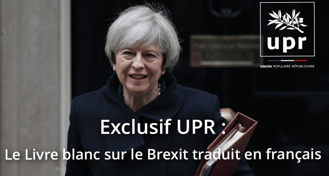 EXCLUSIF UPR : Le Livre blanc du gouvernement britannique sur le Brexit, traduit en français par l'UPR