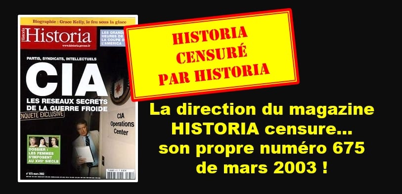 LA RÉÉCRITURE DE L'HISTOIRE EN MARCHE = La direction du magazine HISTORIA censure son propre numéro 675 de mars 2003 sur le rôle de la CIA dans la construction européenne et met en demeure l‘UPR d‘en supprimer la reproduction