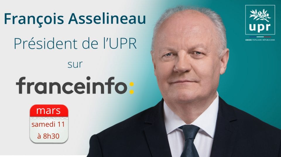 François Asselineau est l'invité de la matinale de Franceinfo samedi 10 mars à 8h30