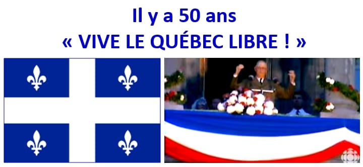 24 juillet 1967 – 24 juillet 2017 = Il y a 50 ans, Charles de Gaulle lançait « VIVE LE QUÉBEC LIBRE ! » depuis le balcon de Montréal et provoquait un électrochoc planétaire.