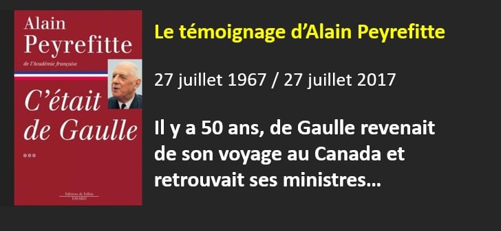 LE CHOC DU « QUÉBEC LIBRE » ET LE RICANEMENT SOUS CAPE DES MINISTRES DE DE GAULLE – Un rapport triste mais essentiel d'Alain PEYREFITTE.
