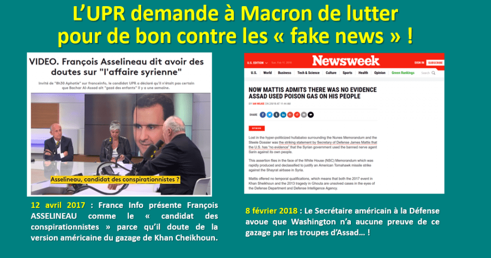 Puisque Macron veut lutter contre les « fake news », l'UPR lui demande de tirer les conséquences des aveux venus de Washington au sujet de la Syrie, en faisant son mea culpa et en retirant nos troupes de Syrie.