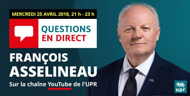 François Asselineau répond en direct à vos questions sur YouTube – 25 avril 2018