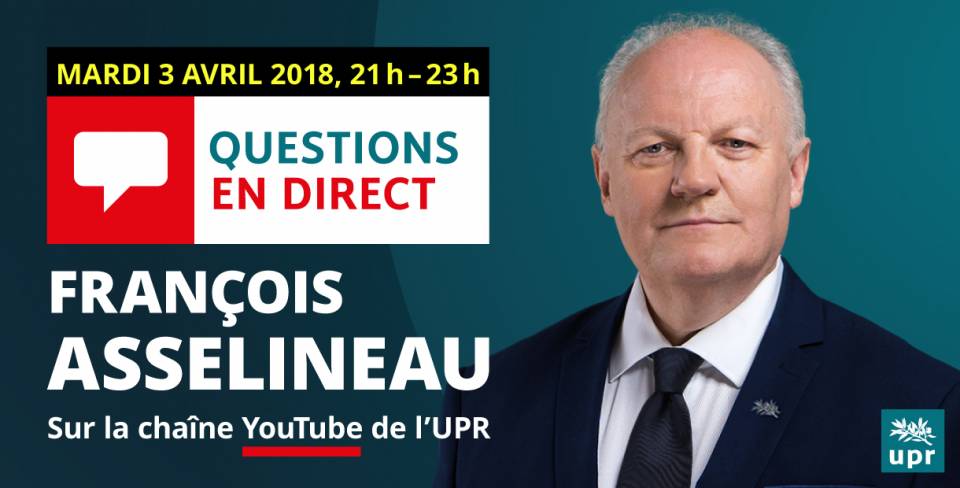 François Asselineau répond en direct à vos questions sur YouTube — 3 avril 2018