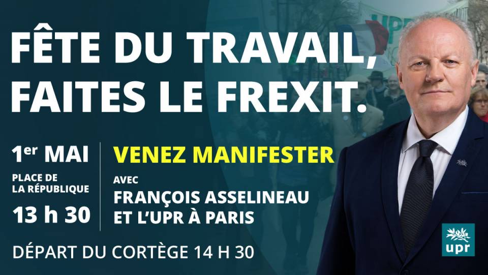 Appel à manifester le 1er mai 2018 : « Fête du travail : faites le FREXIT ! »