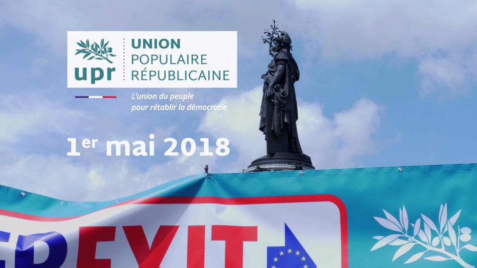 Vidéo souvenir de la manifestation de l'UPR du 1er mai 2018 à Paris