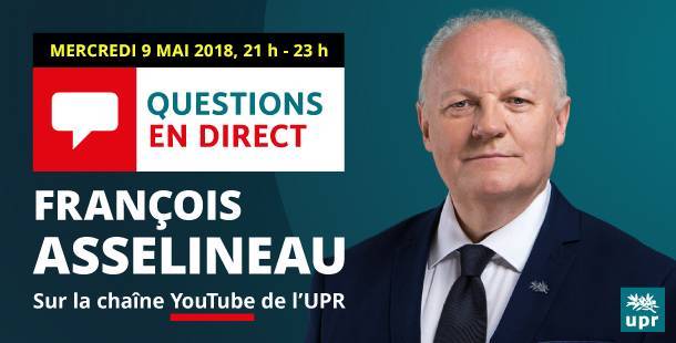 François Asselineau répond en direct à vos questions sur YouTube – 9 mai 2018