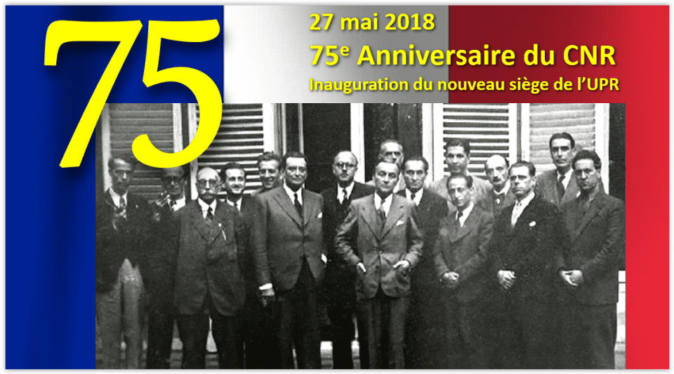 27 mai 2018 : L’UPR INAUGURE SON NOUVEAU SIÈGE NATIONAL À L’OCCASION DU 75e ANNIVERSAIRE DE LA 1re RÉUNION DU CONSEIL NATIONAL DE LA RÉSISTANCE. Vous êtes tous invités !