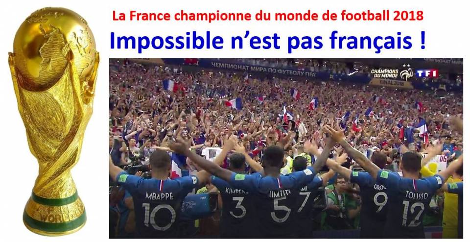 La France championne du monde de football 2018 – VIVE LES BLEUS, ET VIVE LA FRANCE !