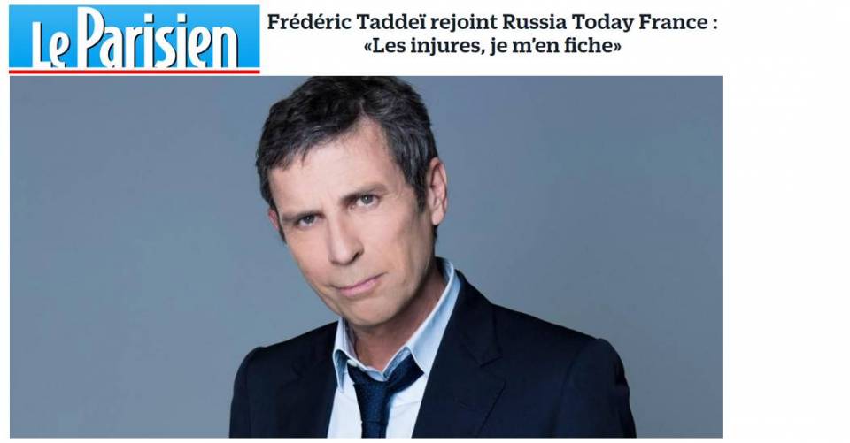 Entretien-choc de Frédéric Taddeï dans Le Parisien : « LES GENS QUI ME REPROCHENT D’ALLER ANIMER DES DÉBATS SUR RUSSIA TODAY SONT CEUX QUI AIMERAIENT BIEN QU’IL N’Y AIT PLUS DE DÉBATS DU TOUT. »