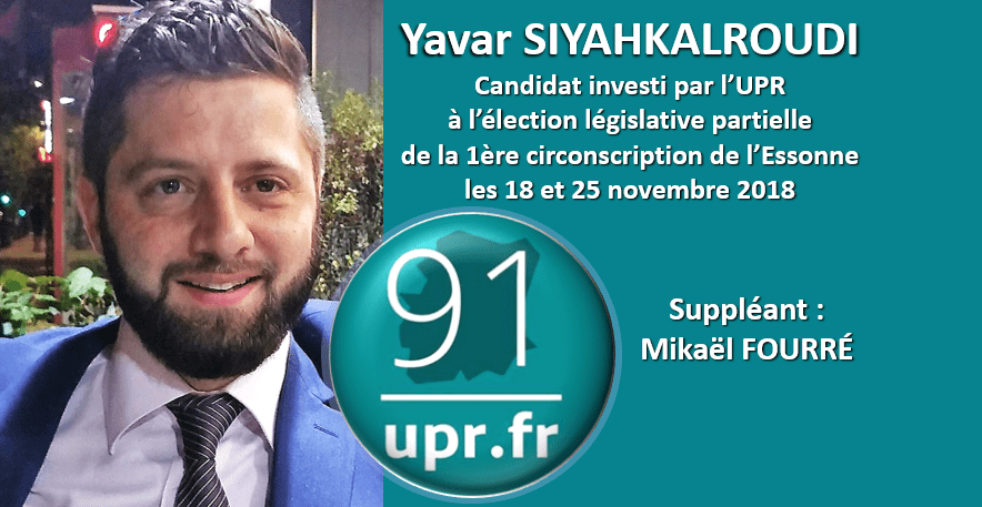 À la suite de la démission de Manuel VALLS de son poste de député, Yavar SIYAHKALROUDI et Mikaël FOURRÉ représenteront  l'UPR dans la prochaine élection législative partielle de la 1re circonscription de l'Essonne.
