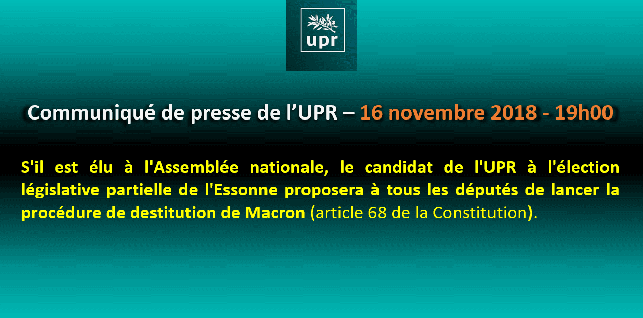 S'il est élu à l'Assemblée nationale, le candidat de l'UPR à l'élection législative partielle de l'Essonne proposera à tous les députés de lancer la procédure de destitution de Macron (article 68 de la Constitution).