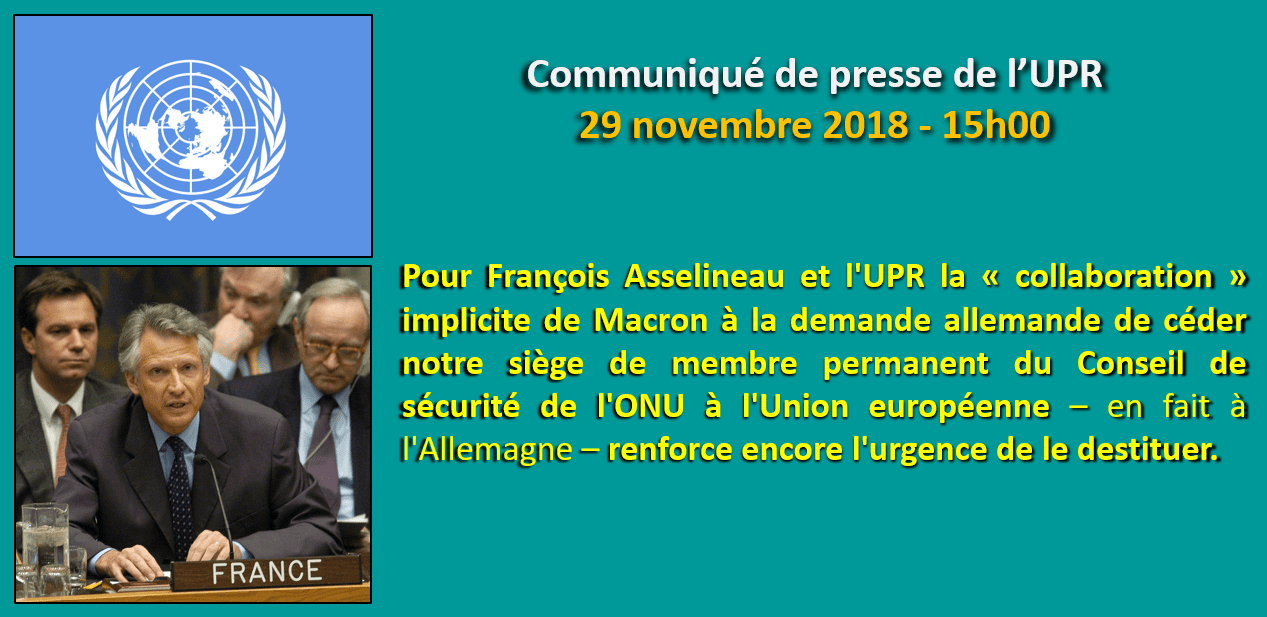 La « collaboration » implicite de Macron à la demande allemande de céder à l'UE (en fait : à l’Allemagne) notre siège permanent au Conseil de sécurité de l’ONU renforce encore l’urgence de lancer la procédure de destitution.