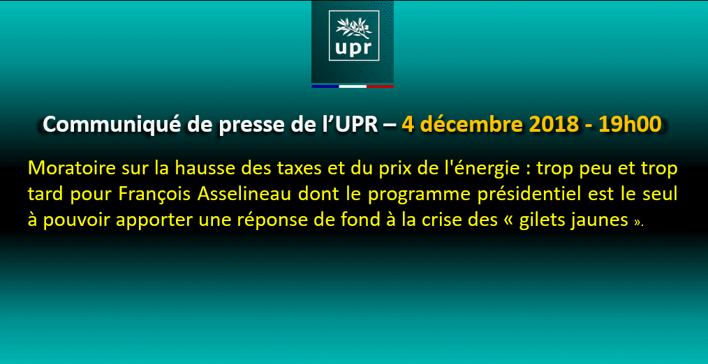 Moratoire sur la hausse des taxes et du prix de l'énergie : trop peu et trop tard pour François Asselineau dont le programme présidentiel est le seul à pouvoir apporter une réponse de fond à la crise des « gilets jaunes »