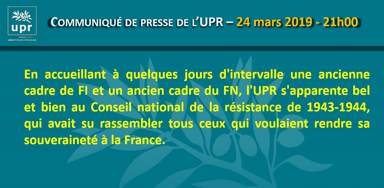 Communiqué de presse : l'UPR, nouveau CNR, est seule capable d'accueillir en même temps d'anciens cadres et électeurs de FI et du FN.