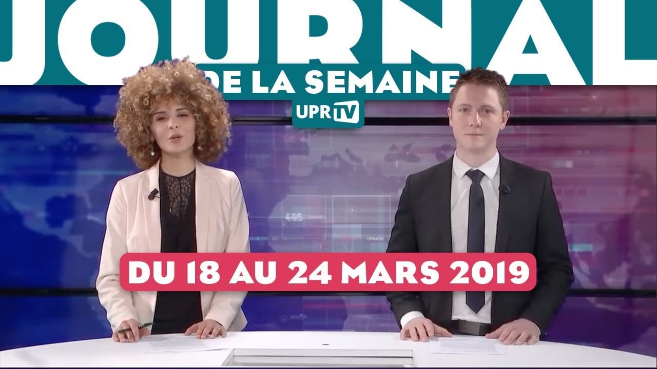 UPRTV – Journal de la semaine du 18 au 24 mars 2019