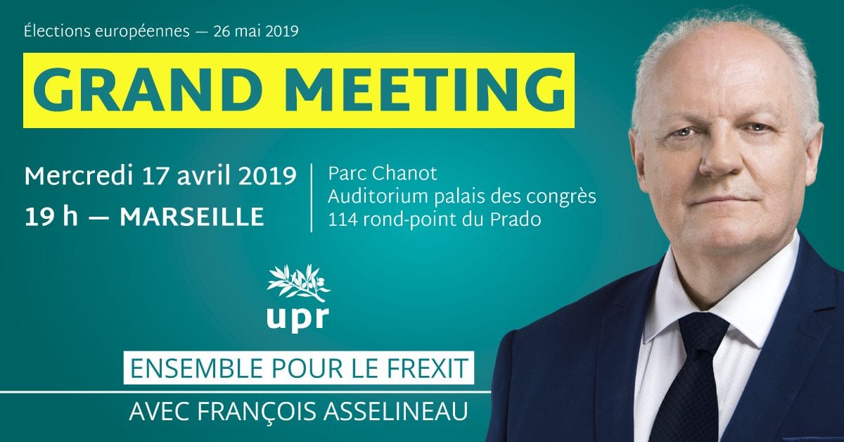 Grand meeting de la liste  « Ensemble pour le Frexit  » à Marseille le 17 avril 2019 à 19h