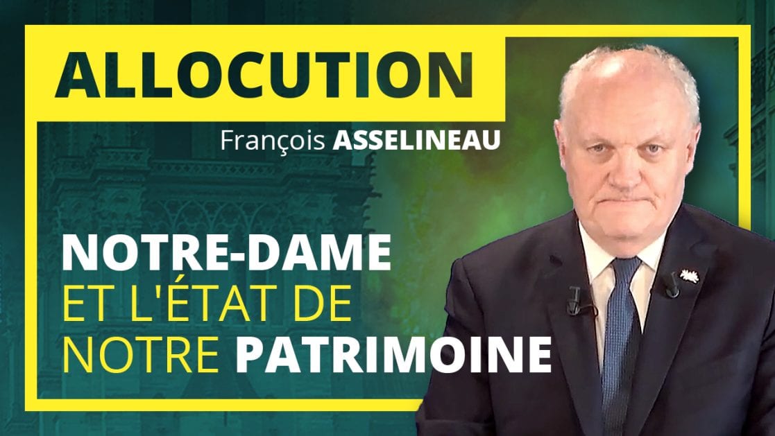 Le drame de Notre-Dame et l'état de notre patrimoine – Allocution de François Asselineau