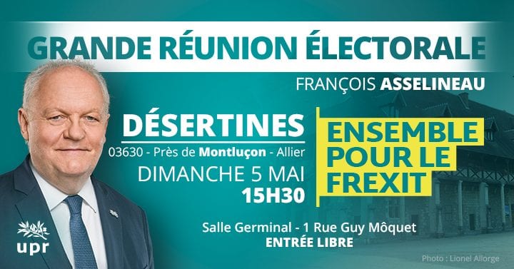 Grande réunion publique de François Asselineau à Désertines (près de Montluçon) le 5 mai 2019 à 15h30.