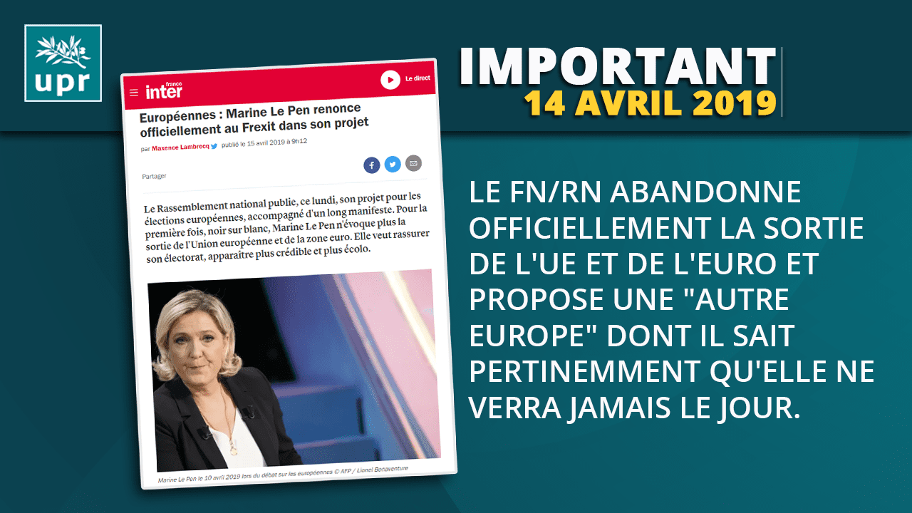 === La mascarade et l'enfumage des Français continuent… ===   LE FN/RN ABANDONNE OFFICIELLEMENT LA SORTIE DE L'UE ET DE L'EURO ET  PROPOSE UNE « AUTRE EUROPE » DONT IL SAIT PERTINEMMENT QU'ELLE NE VERRA  JAMAIS LE JOUR.