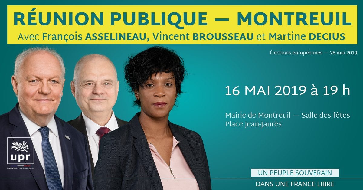 Réunion publique à Montreuil ce jeudi 16 mai 2019 à 19h avec François Asselineau, Vincent Brousseau et Martine Decius