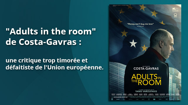 « Adults in the room » de Costa-Gavras : une critique timorée et défaitiste de l'UE