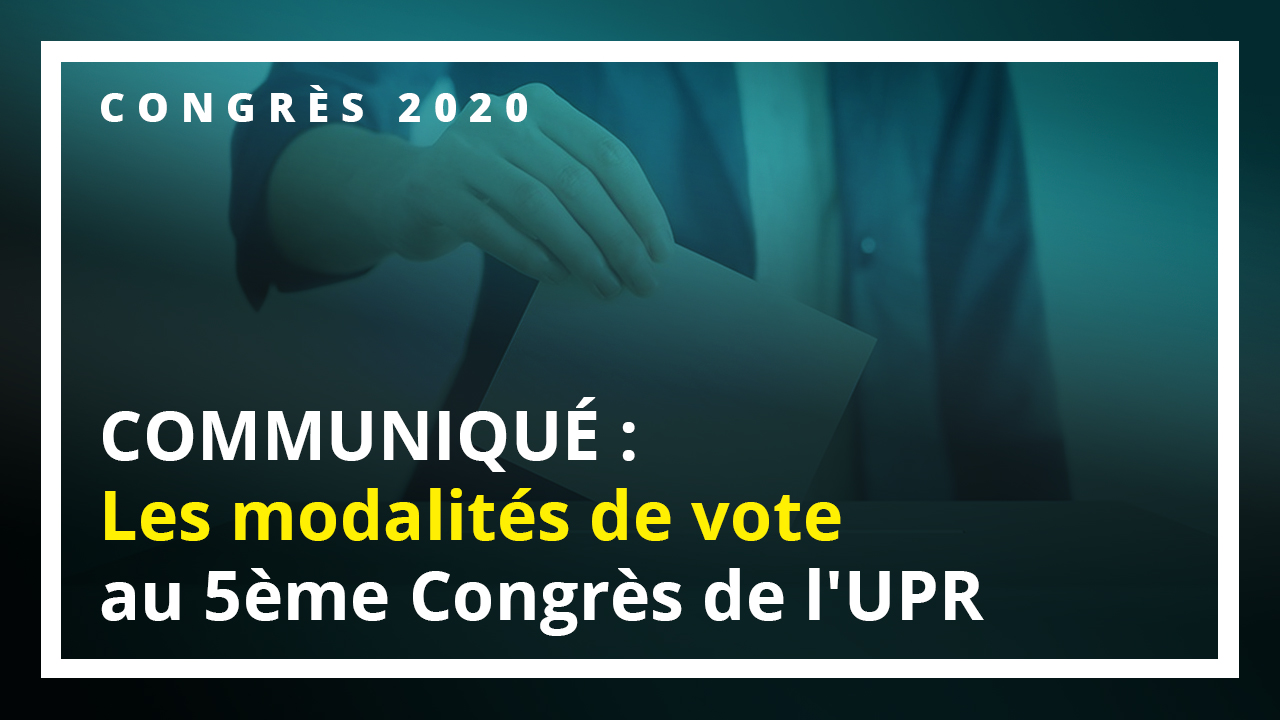 Les modalités de vote au 5ème Congrès de l'UPR