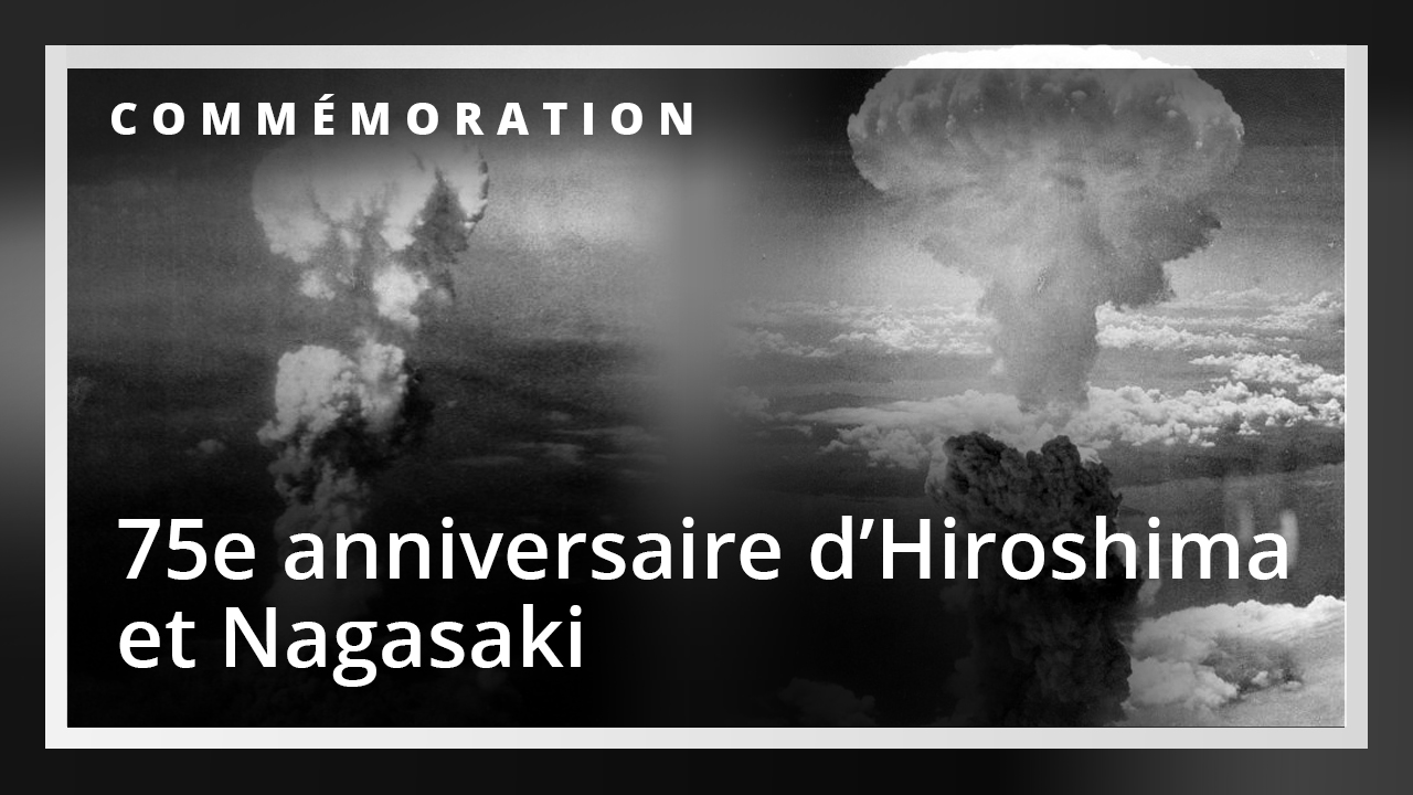 75e anniversaire du bombardement atomique américain sur Hiroshima et Nagasaki