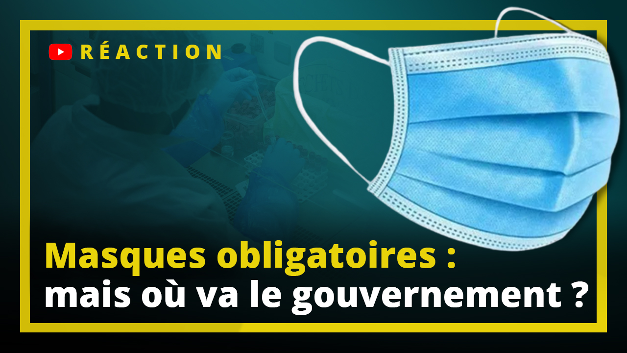 Masques obligatoires, confinement, chloroquine : mais où va le gouvernement ?