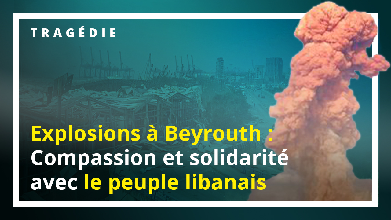 Compassion et solidarité avec le peuple libanais