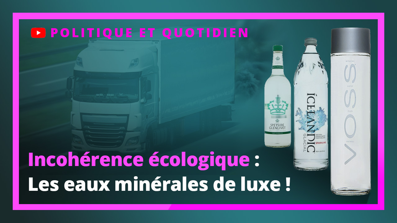 L'incohérence écologique de l'importation d'eaux minérales de pays hors UE