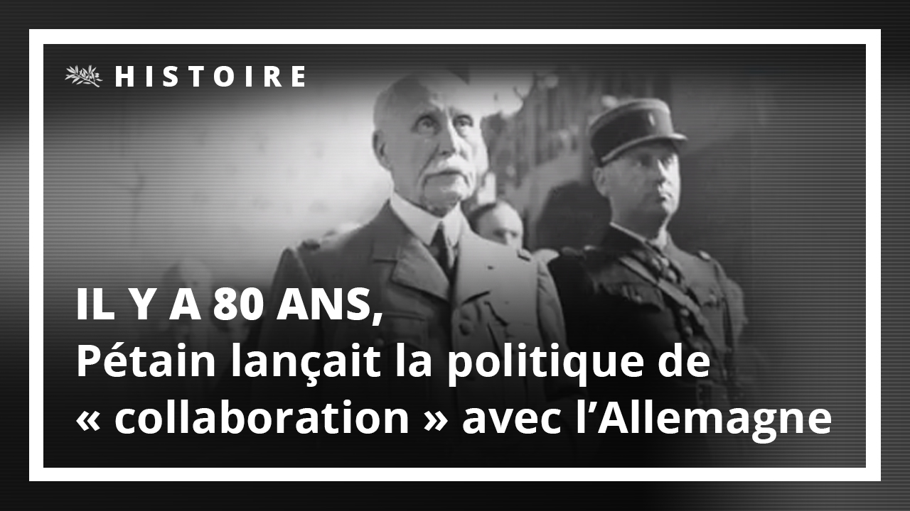 Il y a 80 ans, Pétain lançait la politique de collaboration avec l'Allemagne
