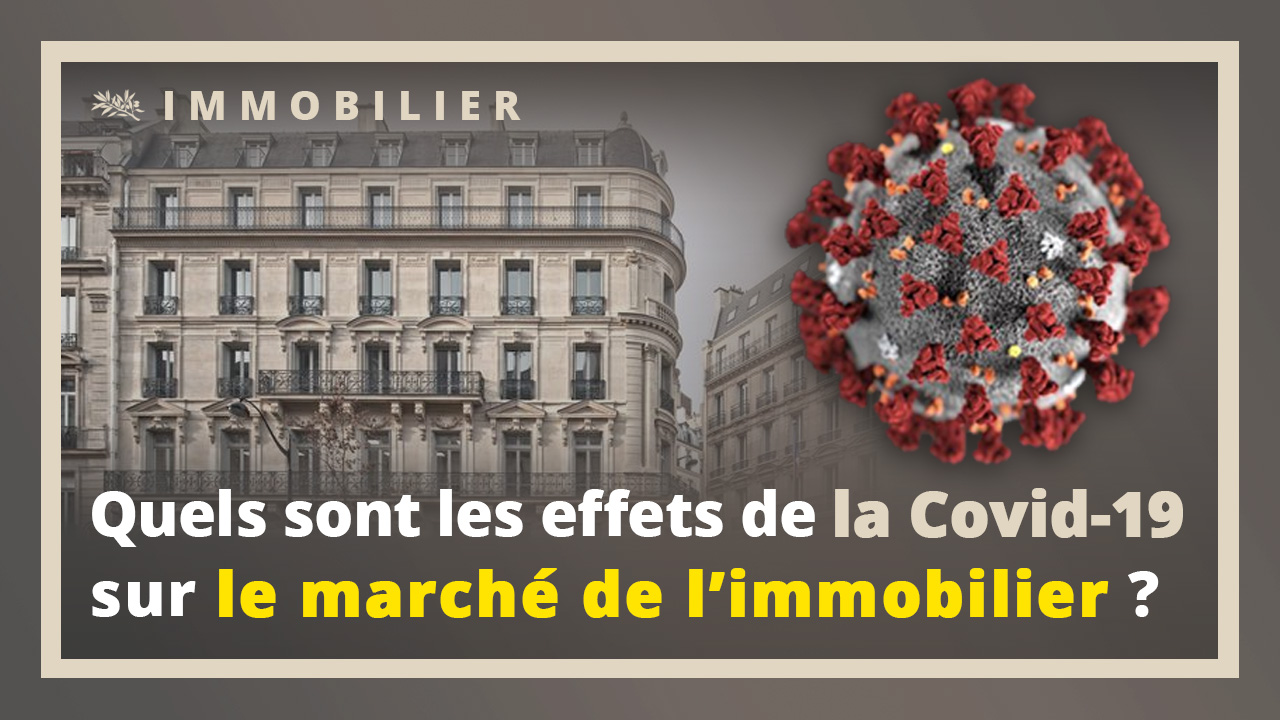 Quels sont les effets de la Covid-19 sur le marché de l'immobilier ?