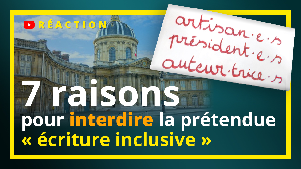 7 raisons pour interdire la prétendue « écriture inclusive »
