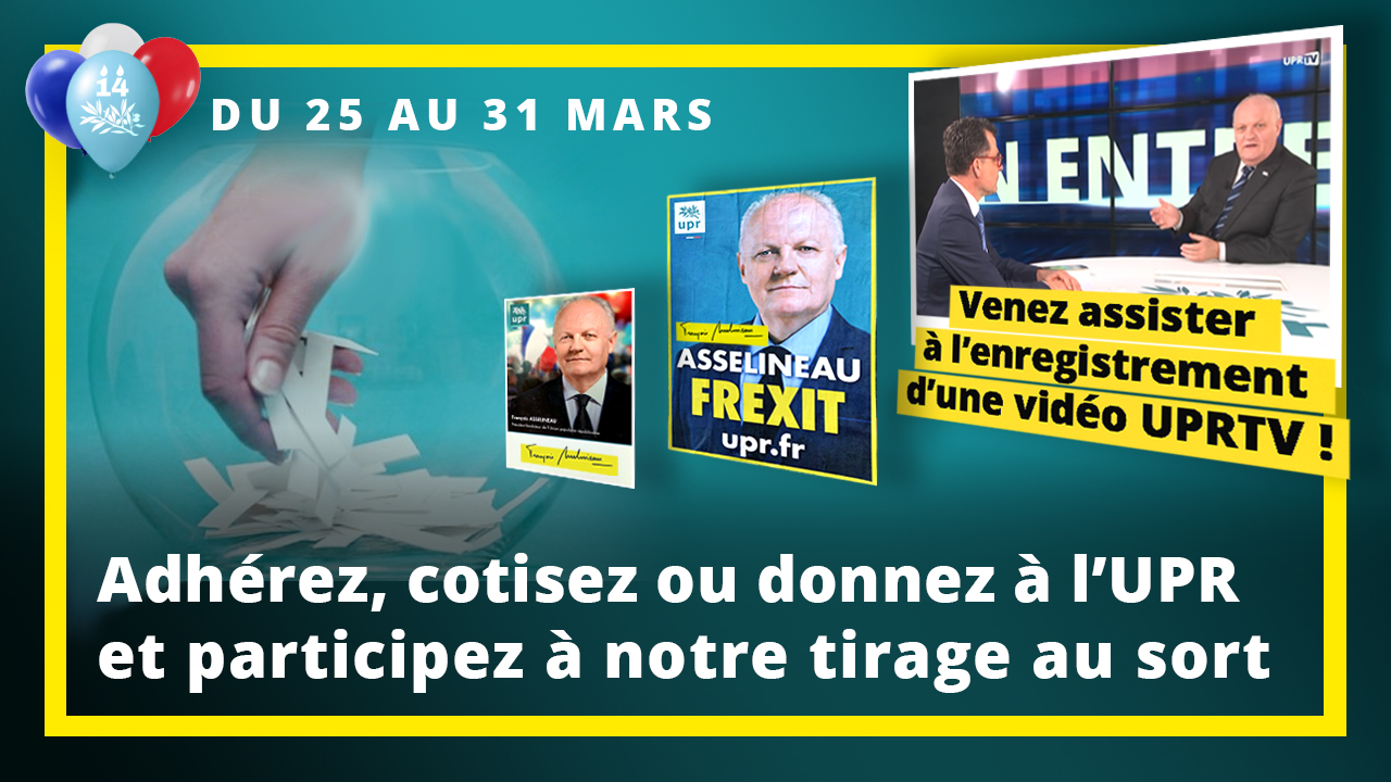Adhérez, cotisez ou donnez à l'UPR et participez à notre tirage au sort