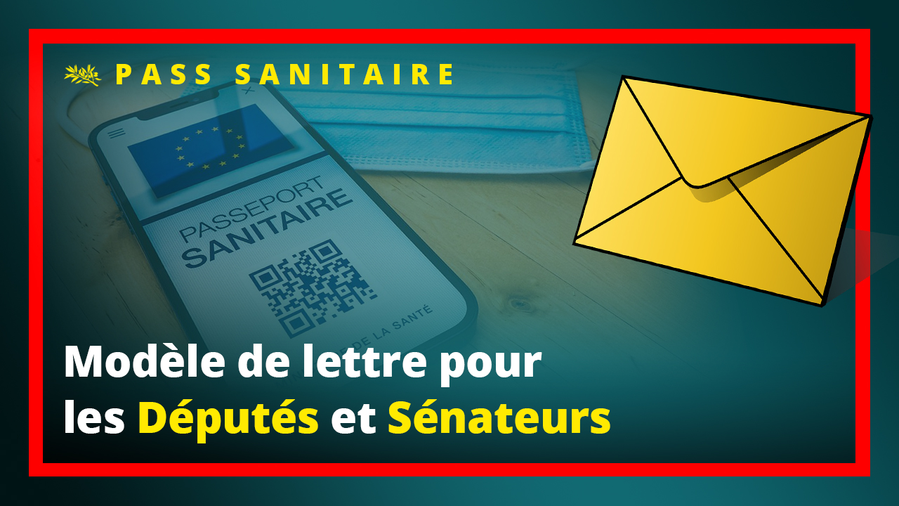 Lettre-type à adresser à votre député et vos sénateurs pour s'opposer au passe-sanitaire