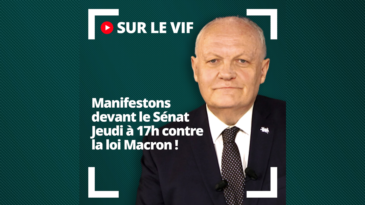 Appel à manifester jeudi à 17h devant le Sénat contre la loi Macron et contre les extrémismes !