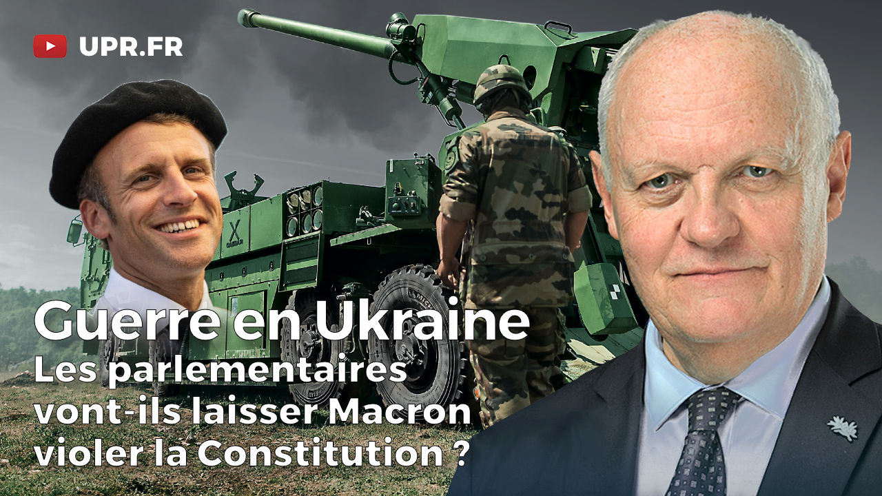 Guerre en Ukraine : les parlementaires vont-ils laisser Macron violer la Constitution ?