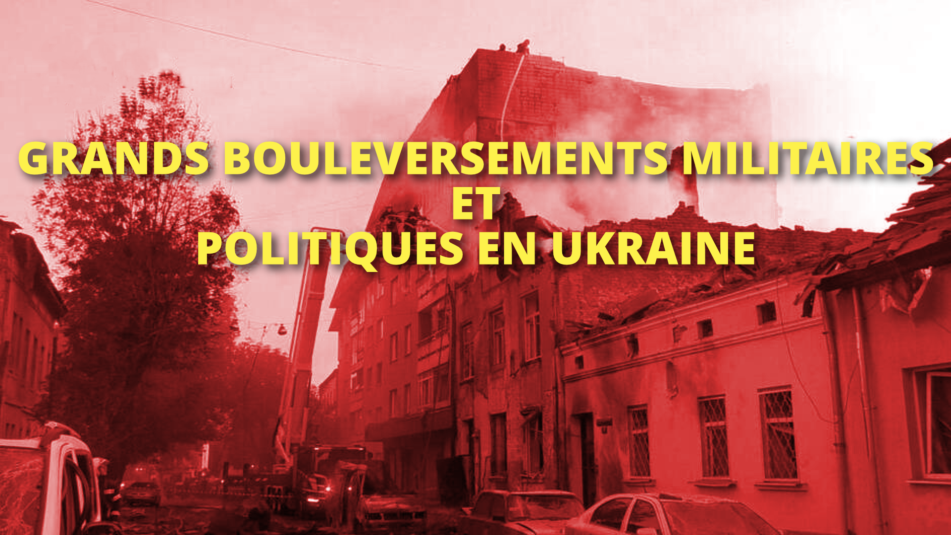 Les bouleversements militaires et politiques en Ukraine