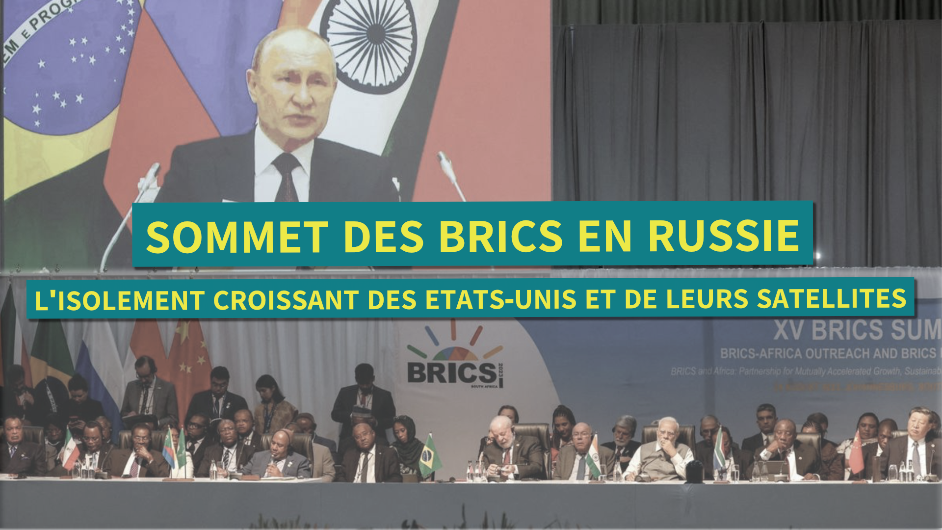 Sommet des BRICS en Russie : l'isolement croissant des Etats-Unis et de leurs satellites