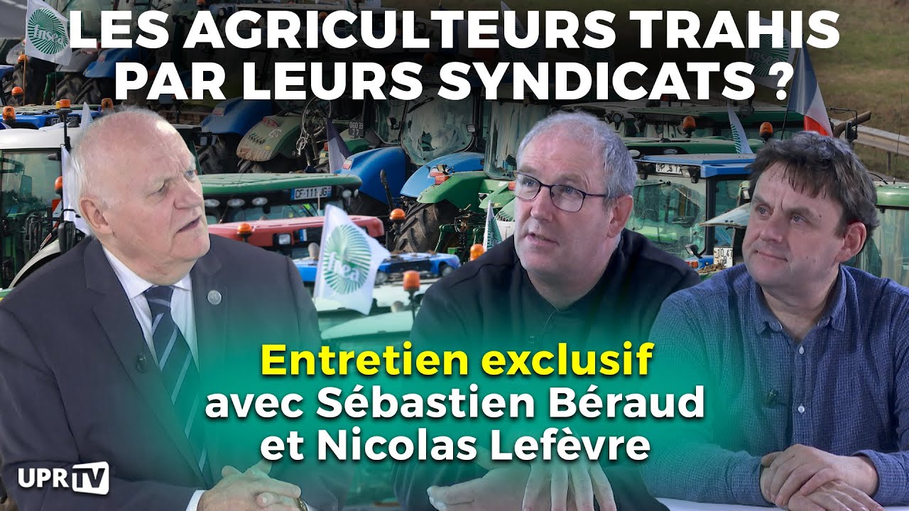 Les agriculteurs trahis par leurs syndicats ? avec Sébastien Béraud & Nicolas Lefèvre